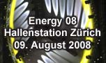 09.08.2008
Energy 08 Hallenstation, Zrich