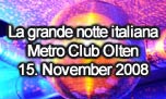 15.11.2008
La grande notte italiana @ Metro Club, Olten