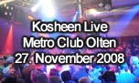 27.11.2008
Kosheen Live @ Metro Club, Olten
