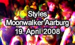 19.04.2008
Styles @ Moonwalker Music Club, Aarburg