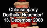 13.12.2008
Chlauseparty @ Dorfhalle, Neuendorf